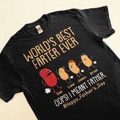 It's Father's Day, and you're looking for unique and funny gift? Look no further'you've found it!This personalized funny dad shirt is the perfect gift for your dad or daddy. He'll love getting this shirt from his kids and seeing how much they think of him when he wears it.This funny dad shirt is perfect for any occasion'birthdays, Father's Day, Christmas, or just because he's awesome and you want to show him some love.MESSAGE: World's Best Farter Ever I Mean Father.PRODUCT DETAILS: 100% cotton ( Funny Black Shirt With Custom Print, Funny Relaxed Fit Shirt With Custom Print, Fun Black Tops For Father's Day, Funny Custom Print T-shirt For Father's Day, Black Shirt With Funny Text For Father's Day, Black Cotton Shirt As A Gift, Father's Day Black Shirt With Funny Text, Funny Black T-shirt For Mother's Day, Funny Print Tops For Father's Day