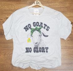 a t - shirt that says no goats, no glory on it