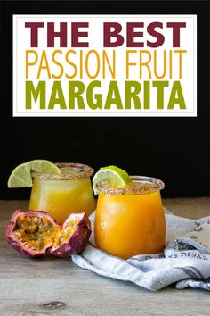 the best passion fruit margaritas are made with fresh squeezed orange juice and topped with lime