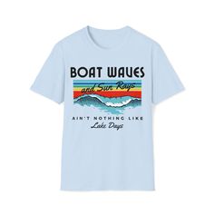 Boat Waves and Sun Rays, Ain't Nothing Like Lake Days! Discover our collection of high-quality humorous nautical boating t-shirts, designed for both style and comfort. Our t-shirts feature mostly unique maritime-inspired designs. Whether you're a passionate sailor or simply love the water, our nautical boating themed t-shirts are perfect for expressing your love for all things A Little Nauti. Each t-shirt is carefully crafted to ensure durability and fit. Not only do our t-shirts offer exception Light Font, Lake Days, Sun Rays, First Choice, Boating, Light Fabric, Nautical, Graphic T Shirt, Design Inspiration