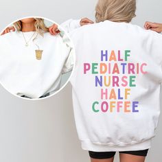 Coffee Sweatshirt, Pediatric Nursing, Medical Scrubs, Comfy Sweatshirt, Nursing Shirts