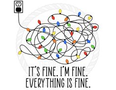 It's fine I'm fine everything is fine messy Christmas lights funny shirt design Vinyl Templates, Christmas Painted Rocks, Tangled Lights, Flash Ideas, Im Fine, Holiday Clipart, Its Fine, Cricut Christmas, Design Printable