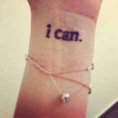 a wrist tattoo with the words i can written on it