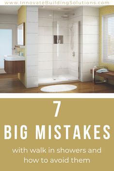 a bathroom with yellow walls and white tile, the words 7 big mistakes with walk in showers