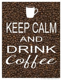 coffee beans with the words keep calm and drink coffee