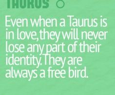 the zodiac sign taurus is in love, they will never lose any part of their identity