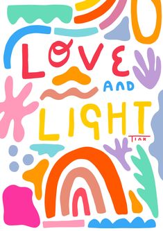 a poster with the words love and light written in different colors on it's side