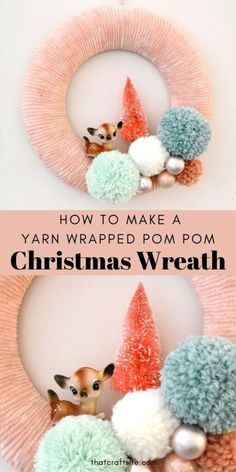 yarn wrapped wreath with pom - poms on it and the words how to make a yarn wrapped from pom - pom christmas wreath