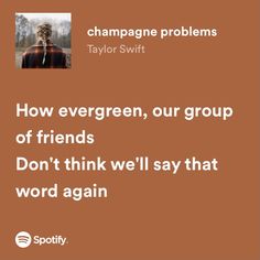 a brown background with the words, how evergreen, our group of friends don't think we'll say that word again