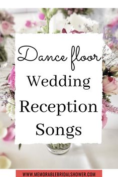 the words dance floor wedding reception songs on top of a vase filled with pink and white flowers