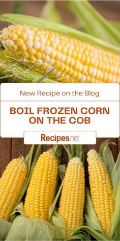 corn on the cob with text that reads new recipe on the blog boil frozen corn on the cob