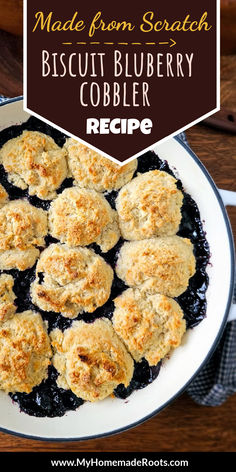 blueberry cobbler recipe made from scratch biscuits in a white dish with text overlay