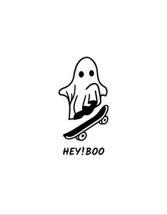 a black and white drawing of a ghost riding a skateboard with the words hey boo on it