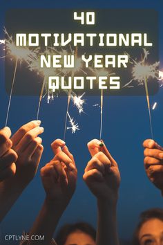 people holding sparklers with the words motivational new year quotes