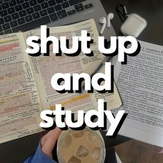 a person holding a cup and reading a book with the words shut up and study