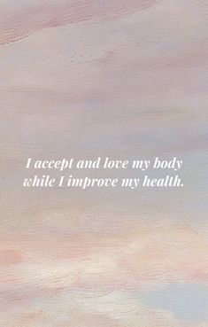 a painting with the words i accept and love my body while i improve my health