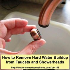 a person holding a faucet in their hand with the words how to remove hard water buildup from faucets and shower heads