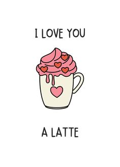 i love you a latte cupcake with hearts on it and the words, i love