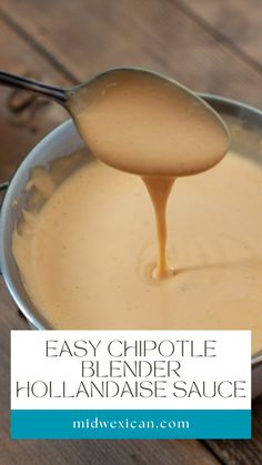 a spoon full of sauce with the words easy chipotle blender hollandaise sauce