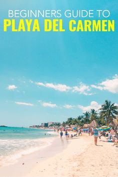 people walking on the beach with text overlay that reads beginners guide to playa del garmen