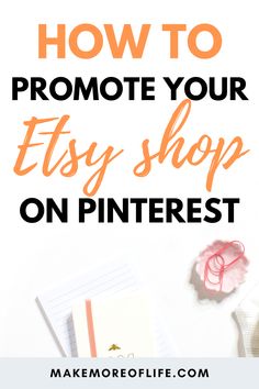 the words how to promote your etsy shop on pinterest with an orange and black