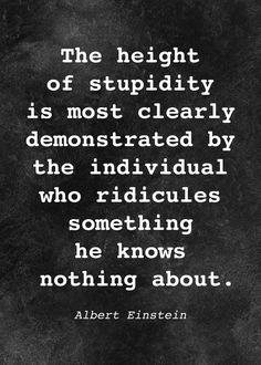 albert einstein quote on black and white background with the words,'the height of stupidity is most clearly demonstrated by the individual who