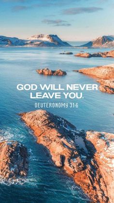 an image of the ocean and mountains with a bible verse above it that says god will never leave you