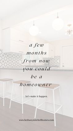 a kitchen with three stools and a quote about how to be a homeowner