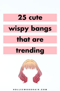 25 Cute Wispy Bangs That Are Trending Types Of Wispy Bangs, Elegant Messy Bun, Messy Bun Ideas, Wispy Fringe, Current Hair Trends, Front Bangs