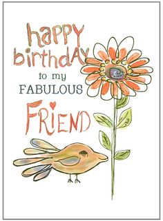 a happy birthday card with a bird on it and a flower in the foreground that says, happy birthday to my fabulous friend