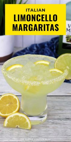 a lemon margarita in a glass with limes around it and the text overlay reads italian limocello margaritas