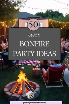 some people sitting around a fire pit with the words 50 super bonfire party ideas