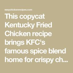 this copycat kentucky fried chicken recipe brings kcc's famous spice blend home for crispy ch