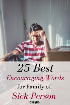 a man sitting in front of a laptop computer with the title 25 best encouraging words for family