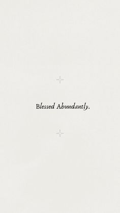 the words are written in black and white on a piece of paper that says, blessing abundant