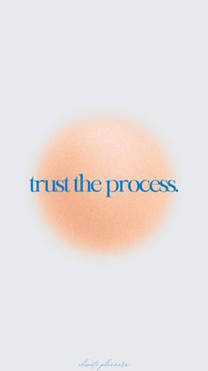 the words trust the process are in blue and orange