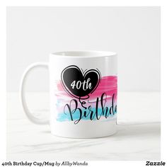 a white coffee mug with the words fortyth birthday on it