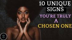 a woman with her hands on her face and the words 10 unique signs you're truly a chosen one