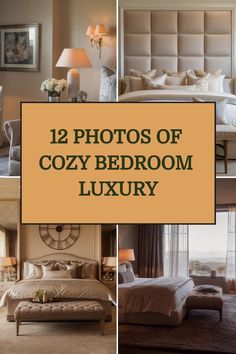 pictures of cozy bedroom furniture and decor with the words, 12 photos of cozy bedroom luxury