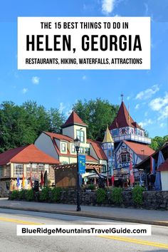 the 15 best things to do in helen, georgia