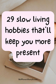 29 slow living hobbies that will keep your more present Hobby Ideas For Women, Simple Living Ideas, Be More Present, Hobbies For Adults, In Flow, Adult Hobbies, Finding A Hobby, Hobbies For Women