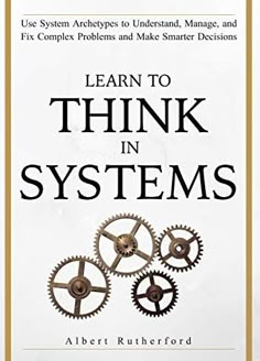 the book cover for learn to think in systems