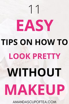 It's so great that there are good tips like these on how to look pretty without makeup! How To Always Look Good, How To Look Good Without Makeup