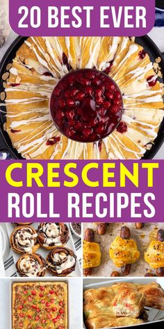 different desserts with the words 20 best ever crescent roll recipes on top and below