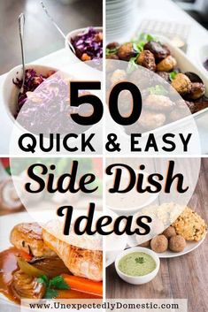 the words 50 quick and easy side dish ideas are shown in four different pictures with text overlays