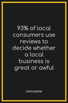 a black and white photo with the words, 98 % of local consumers use views to decide whether a local business is great or awful