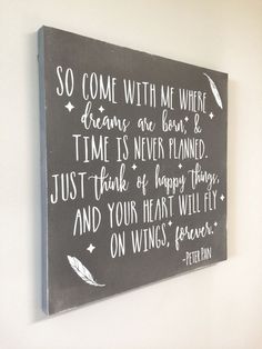 a black and white sign that says so come with me where dreams are born time is never planned just take off happy times and your heart will fly on wings