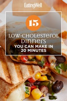 a burrito cut in half with text overlay that reads 15 low - cholesterol dinners you can make in 20 minutes