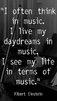 albert einstein quote about music and playing the violin with his hand, in black and white