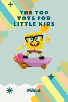 the top toys for little kids are spongebob on a skateboard and holding a lollipop